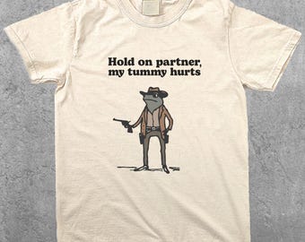 Hold on Partner My Tummy Hurts Shirt IBS Lactose Intolerant Frog Unhinged TShirt Gen Z Frog Meme shirt Funny tee Dumb Shirt, Not Now Partner
