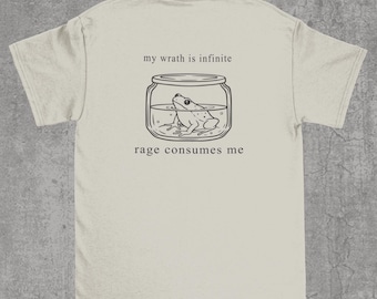 Rage Consumes Me Frog Shirt, My Wrath is Infinite Frog Pond tshirt, funny frog meme shirts, goblin core shirt, cottage core shirt