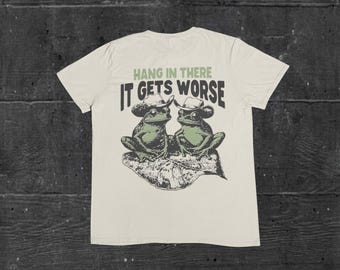 Hang in There It Gets Worse Shirt, Funny Frog Shirt, Frog Meme Shirt, Frog Graphic tee, funny retro t-shirt funny cowboy frog t-shirt unisex