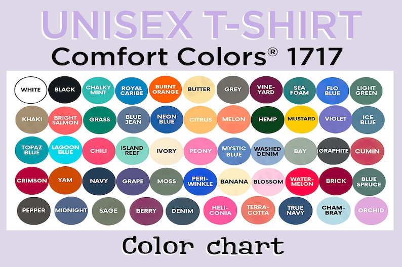 May include: A color chart for Unisex Comfort Colors 1717 t-shirts. The chart displays a variety of colors, including white, black, and various shades of blue, green, and pink. The text "Color chart" is at the bottom.