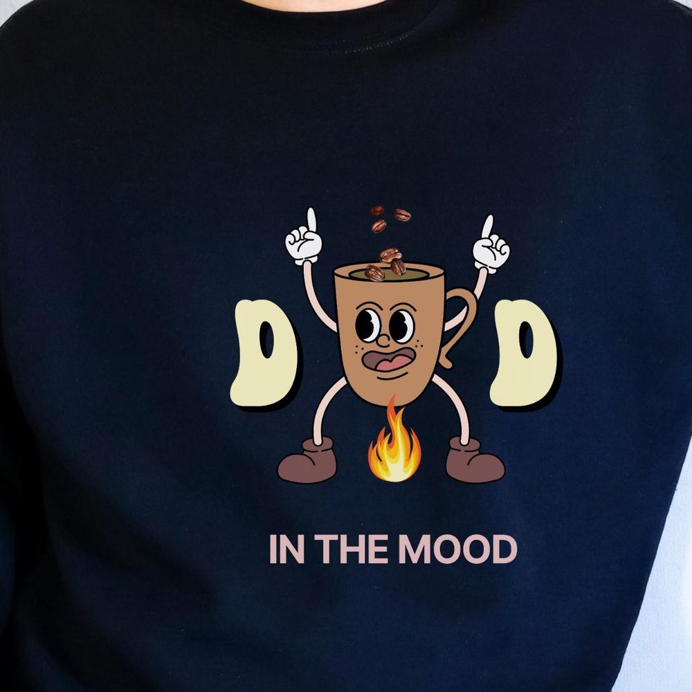 Dad In The Mood Sweatshirt, Cute Dad Sweatshirt, Coffee Dad Sweatshirt, Cute Dad Hoodie, Dad Gift Ideas, Gift For Him New Hoodie