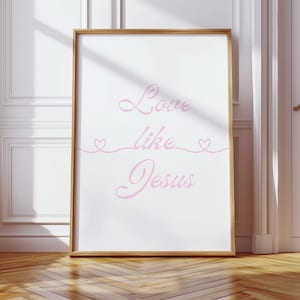 Love like Jesus Printable Art Christian Nursery Decor Girls Room Wall Art Christian Wall Art Bible Verse Print Pastel Pink Girly Digital Art