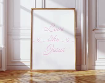 Love like Jesus Printable Art Christian Nursery Decor Girls Room Wall Art Christian Wall Art Bible Verse Print Pastel Pink Girly Digital Art