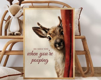 He Sees You When You’re Pooping Reindeer Print, Funny Christmas Bathroom Sign, Holiday Deer Wall Art, Xmas Home Decor, Christmas Gift Idea