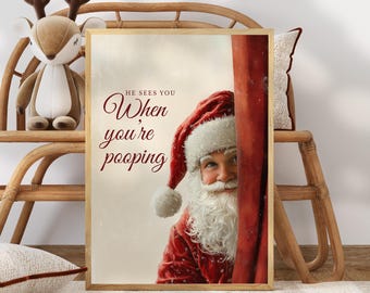 He Sees You When You’re Pooping Funny Christmas Sign, Santa Bathroom Wall Art, Holiday Humor Print, Festive Xmas Home Decor Digital Download