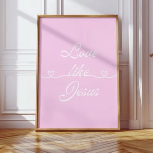 Love like Jesus Printable Art Christian Nursery Decor Girls Room Wall Art Christian Wall Art Bible Verse Print Pastel Pink Girly Digital Art