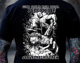 Curb Stomp Your Local Pedophile Shirt (Can Print On Front), Dead Pedophiles Shirt, Anti Pedophile Shirt, Pedo Hangout Tee, Save Children Tee
