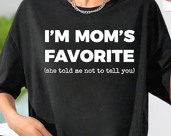 I'm Moms Favorite Shirt, Funny Family Sweatshirt, Moms Favorite Shirt, Mom's Favorite Sweatshirt, Favorite Child Tee, Funny gift for Sibling