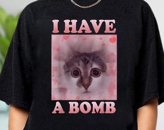I Have A Bomb Cat Shirt Funny Silly Cat Meme Shirt, Brainrot Cat Humor Tee, Funny Cat Shirt, Cat Meme Shirt, Cat Lover Tee, Weird Cat Shirt