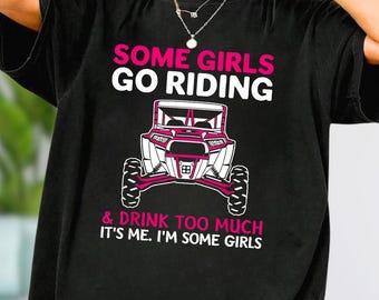 Some Girls Go Riding And Drink Too Much Shirt, It's Me I'm Some Girls Shirt, Riding And Drink Shirt, Lover Beer Shirt, Vintage Retro Shirt