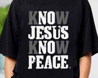 Know Jesus Know Peace Shirt, Christian Shirt for Men, Faith Bible Verse Tee, Inspirational Religious Gift, Jesus Gift, Spiritual Apparel