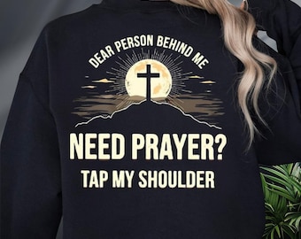 Dear Person Behind Me Need Prayer Tap My Shoulder Shirt (Can Print On Front), Christian Shirt, Jesus Shirt, Heb. 4:16 Bible Verse Shirt
