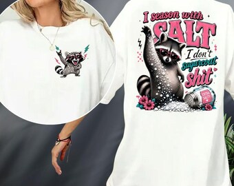 I season with Salt I don't sugarcoat Shit Shirt, Funny Raccoon Tee, Sarcastic Animal Meme Hoodie, Salty Mama Sweatshirt
