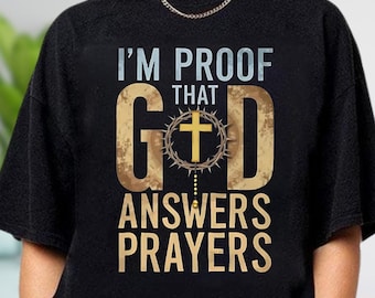 Comfort Colors I Am Proof That God Answers Prayers Shirt, Religious Shirt, Christian Shirt, Religious Women Gift, Faith Based Shirt