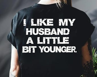 I Like My Husband A Little Bit Younger T-Shirt, Funny Distressed Wife Tee