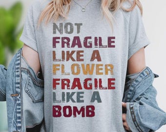 Not Fragile Like A Flower Fragile Like A Bomb, Comfort Colors Feminist Shirt, Feminist Shirt, Ruth Bader Ginsburg Quote Tee, Equality Shirt