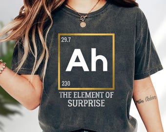 Ah The Element of Surprise T-Shirt, Funny Chemistry Science Tee