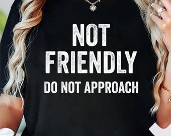 T-shirt pas amical, ne pas approcher, t-shirt sarcastique drôle