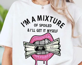Je suis un mélange de gâtés et de t-shirt que je me procurerai, t-shirt drôle sarcastique impertinent