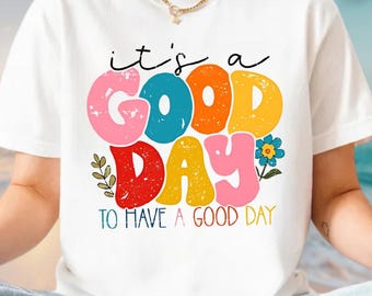 It's A Good Day To Have A Good Day Comfort Colors Shirt, Motivational Saying Shirt, Positive Vibes Shirt, Mental Health Shirt, Teacher Shirt