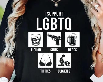 I Support Lgbtq Liquor Guns Beers Titties Quickies Shirt, Gay Rights Pride Hoodie, Funny Meme Sweatshirt, Lgbt Ally Tee