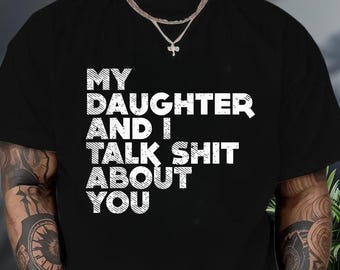 Camiseta "Mi hija y yo hablamos mal de ti", camiseta de padre e hija, regalo divertido para el Día del Padre, camiseta de padre e hija, camiseta divertida de papá