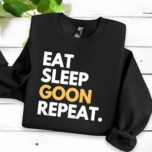 Eat Sleep Goon Repeat T-Shirt, Funny Gooner Shirt, Gooning Meme Shirt, Silly Meme Shirt, Funny Shirt, Meme Shirt
