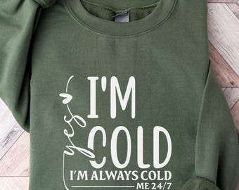 Sí, tengo frío, siempre tengo frío, sudadera con capucha 24/7, divertida sudadera de invierno para mujer, camiseta para cuando siempre te congelas, acogedor regalo de otoño y Navidad para ella.