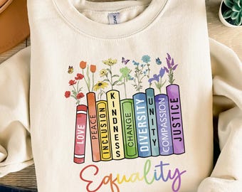 Equality Sweatshirt, Book Stack Hoodie, Kindness Diversity Shirt, Social Justice Tee, Wildflower Book Sweatshirt, Inclusion Teacher Gift Tee