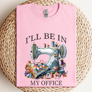 Funny Sewing Shirt, I’ll Be In My Office Tee, Quilting Christmas Shirt, Sewing Lover Gift,Funny Quilting Shirt