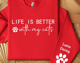 Life Is Better With My Cats Sweatshirt Personalized Cat Mom Sweatshirt Custom Cat Names Shirt Cat Lover Gift Pet Mom Crewneck Cat Owner Gift