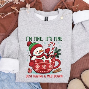 Im Fine Its Fine Sweatshirt, Funny Snowman Meltdown Hoodie, Sarcastic Christmas Crewneck, Cozy Winter Shirt, Everything Is Fine Holiday Gift immagine 4