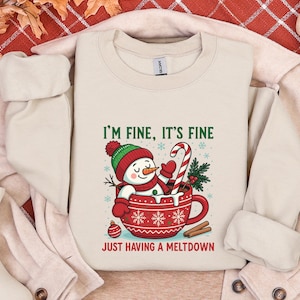 Im Fine Its Fine Sweatshirt, Funny Snowman Meltdown Hoodie, Sarcastic Christmas Crewneck, Cozy Winter Shirt, Everything Is Fine Holiday Gift immagine 5