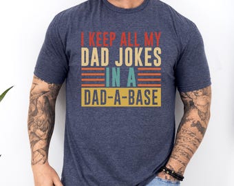 Funny Dad Shirt, I Keep All My Dad Jokes In A Dad A Base Shirt, Fathers Day Shirt, Retro Dad Shirt, Gift For Dad Funny Dad Sweatshirt Hoodie