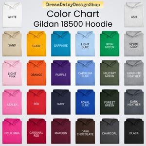 a color chart for a Gildan 18500 Hoodie, showing various color options such as white, ash, gold, blue, light pink, orange, purple, Carolina blue, military green, grey, forest green, dark heather, navy, royal blue, forest green, dark heather, black, and charcoal.