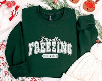 Funny Literally Freezing Sweatshirt Always Cold Sweatshirt Funny Saying Crewneck Sweatshirt Cozy Graphic Sweatshirt, Winter Lover Sweatshirt