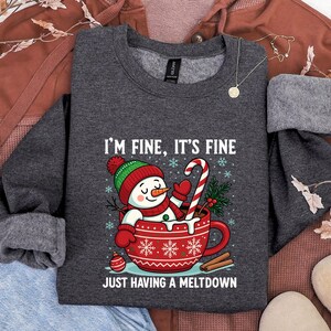 Im Fine Its Fine Sweatshirt, Funny Snowman Meltdown Hoodie, Sarcastic Christmas Crewneck, Cozy Winter Shirt, Everything Is Fine Holiday Gift immagine 9