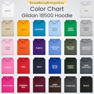 a color chart for a Gildan 18500 Hoodie, showing various color options such as white, ash, gold, blue, light pink, orange, purple, Carolina blue, military green, grey, forest green, dark heather, navy, royal blue, forest green, dark heather, black, and charcoal.