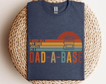 I Keep All My Dad Jokes In A Dad-a-base Shirt, Funny Dad Joke Shirt Retro Father Day Shirt Gift For Dad New Dad Shirt Vintage Daddy Shirt
