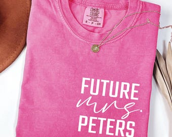 Comfort Colors Custom Future Mrs Shirt Bride Shirt Personalized Bride Shirt Future Mrs Tee Bachelorette Party Shirt  Bride To Be Shirt Gift
