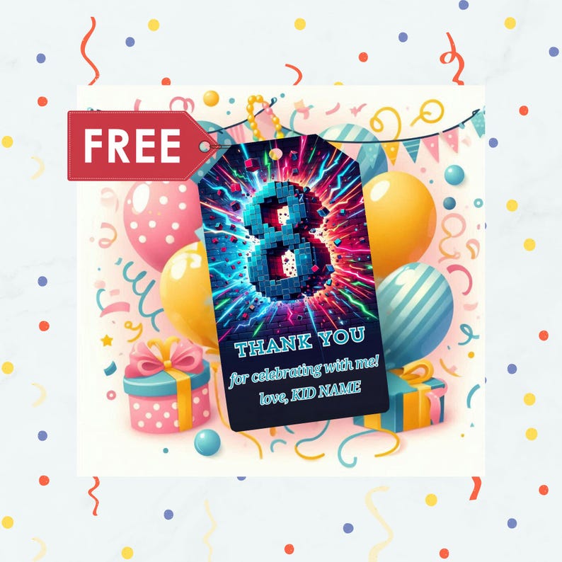 May include: A birthday-themed gift tag with a vibrant design. The tag features a pixelated number 8, surrounded by colorful energy bursts. Text on the tag reads "THANK YOU for celebrating with me!" and "love, KID NAME". A red tag with "FREE" is also present.