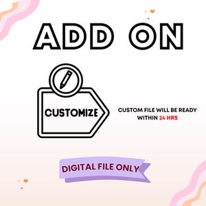 May include: Add-on option for customization. A black and white illustration of a sign with an arrow pointing to the right. The sign says "Customize" and has a pencil icon inside a circle. Text below the sign says "Custom file will be ready within 24 hrs". A purple banner with the text "Digital File Only" is at the bottom of the image.