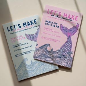 May include: Two invitations with the text "Let's Make Waves" and mermaid tail illustrations. One invitation is light pink, the other is off-white. Both include event details: March 6th, 3:00-5:00 PM, Ellie's 3rd birthday.