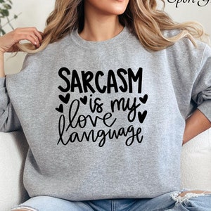 Funny Clothings, Cute Crewneck Sweatshirt, Sarcastic Say Sarcasm is My Love Language Print, Cute Sweatshirts, Unisex Women Trendy Sweatshirt