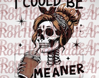 Retro I Could Be Meaner PNG, Funny Humor Sublimation, Sarcastic File, Funny Quote SVG, Digital Download, Trendy Download for Women
