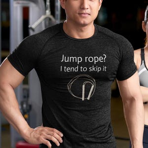 Jump Rope? I Tend To Skip It - Fitness Tee, Workout Enthusiast T-Shirt, Skipping Exercise Shirt, Gym Apparel Top, Unisex Heavy Cotton Tee