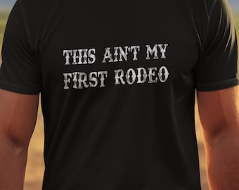 Ce n'est pas mon premier rodéo ! - T-shirt cowboy, T-shirt Texas, Vêtements texans, T-shirt rodéo, Haut stylé, Ranch, Chevaux