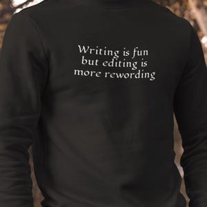 Writing is Fun But Editing is More Rewording - Author Editor Unisex Sweatshirt, Writing apparel, Writers Jumper, Literature, Reading Sweater
