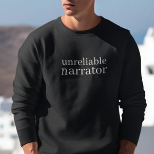 Unreliable Narrator - Writing Sweatshirt, Funny Jumper for Writers, Author Apparel, Novel Sweater, Book Lover, Reader, Literary Gift Idea