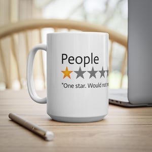 People: One Star - Would Not Recommend, Ceramic Coffee Cups, Funny Witty Mug, Sarcastic Cup, Humorous, Playful, 11oz, 15oz